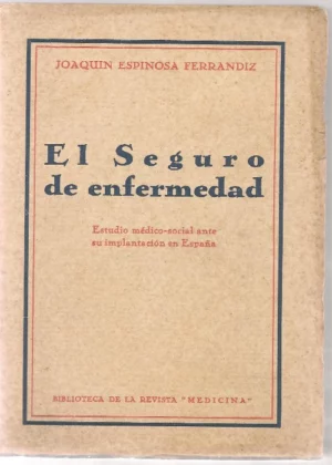 EL SEGURO DE ENFERMEDAD, ESTUDIO MEDICO-SOCIAL ANTE SU IMPLANTACION EN ESPAÑA