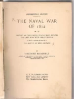 THE NAVAL WAR OF 1812 , history of the United States Navy During the lasta war with Great Britain, appended of THE BATTLE OF NEW ORLEANS