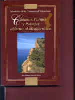 MONTAÑAS DE LA COMUNIDAD VALENCIANA, CAMINOS, PARAJES Y PAISAJES ABIERTOS AL MEDITERRANEO