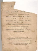 .... D. JUAN ANDRES AL SEÑOR COMENDADOR FRAY CAYETANO VALENTI GONZAGA CABALLERO DE LA INCLITA RELIGION DE MALTA SOBRE UNA PRETENDIDA CAUSA DE LA CORRUPCION DEL GUSTO ITALIANO EN EL S. XVII