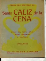 COMO FUE SALVADO EL SANTO CALIZ DE LA CENA,RUTA DEL SANTO GRIAL DESDE JERUSALEM A VALENCIA
