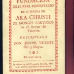FUNDACION DEL REAL MONASTERIO DE Nª Sª DE ARA CHRISTI DE MONGES CARTOXOS EN EL REINO DE VALENCIA