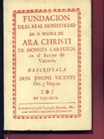FUNDACION DEL REAL MONASTERIO DE Nª Sª DE ARA CHRISTI DE MONGES CARTOXOS EN EL REINO DE VALENCIA