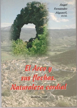 EL ARCO Y SUS FLECHAS NATURALEZA CORDIAL