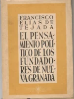 EL PENSAMIENTO POLITICO DE LOS FUNDADORES DE NUEVA GRANADA