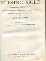 NUESTRO SIGLO RESEÑA HISTORICA DE LOS MAS IMPORTANTES ACONTECIMIENTOS SOCIALES,ARTISTICOS CIENTIFICOS E INDUSTRIALES DE NUESTRO SIGLO.trad M.MENENDEZ Y PELAYO