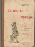 ESPAÑOLES ILUSTRES bosquejos biograficos dedicados a los niños