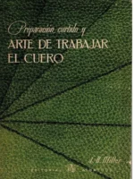 PREPARACION, CURTIDO Y ARTE DE TRABAJAR EL CUERO