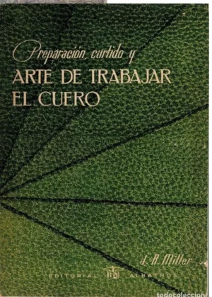 PREPARACION, CURTIDO Y ARTE DE TRABAJAR EL CUERO