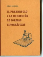 EL PREARREGLO Y LA IMPRESIÓN DE FORMAS TIPOGRAFICAS