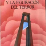 LA GUILLOTINA Y LA FIGURACION DEL TERROR