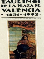 CARTELES TAURINOS DE LA PLAZA DE VALENCIA 1831- 1992