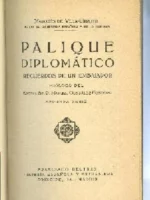 PALIQUE DIPLOMATICO, RECUERDOS DE UN EMBAJADOR . PROL M. GONZALEZ HONTORIA, segunda serie