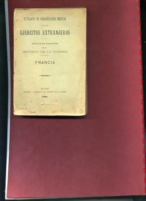 EXTRACTO MILITAR DE LOS EJERCITOS EXTRANJEROS SEGÚN DATOS EXISTENTES EN EL DEPOSITO DE LA GUERRA, FRANCIA