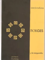 BORGES ENTRE LA TRADICIÓN Y LA VANGUARDIA