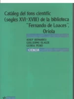 CATALEG DEL FONS CIENTIFIC (SEGLES XVI-XVII) DE LA BIBLIOTECA FERNANDO DE LOACES, ORIOLA