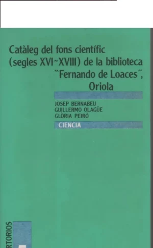 CATALEG DEL FONS CIENTIFIC (SEGLES XVI-XVII) DE LA BIBLIOTECA FERNANDO DE LOACES, ORIOLA