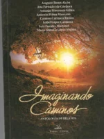 IMAGINANDO CAMINOS ANTOLOGIA DE RELATOS