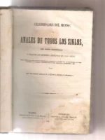 CELEBRIDADES DEL MUNDO O SEA ANALES DE TODOS LOS SIGLOS POR ORDEN CRONOLOGICO Y VIDAS DE LOS HOMBRES EMINENTES DE CADA SIGLO