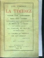 LOS TIMIDOS Y LA TIMIDEZ. Trad y aumentada por M.ANTON Y FERRANDIZ con estudios acerca de el origen de la timidez , la timidez en España por EUSEBIO BLASCO y la timidez en general por don JOSE ECHEGARAY