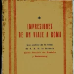 IMPRESIONES DE UN VIAJE A ROMA CON MOTIVO DE LA BODA DE S.A.R. LA INFANTA DOÑA BEATRIZ DE BORBON Y BATTEMBERG