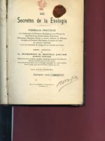 LOS SECRETOS DE LA ENOLOGIA, formulas practicas de la fabricacion de .. Fermentos, conservantes, colorantes.. Soleras.. Sin aparatos especiales