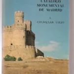 CATALOGO MONUMENTAL DE MADRID I COLMENAR VIEJO