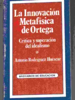 LA INNOVACION METAFISICA DE ORTEGA, CRITICA Y SUPERACION DEL IDEALISMO