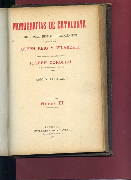 MONOGRAFIAS DE CATALUNYA, diccionari historich- geografich, prefaci JOSEPH COROLEU, letra B (de Badalona a Buyre) , TOMO II