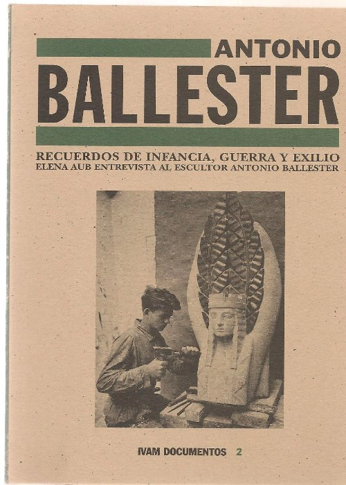 ANTONIO BALLESTER recuerdos de infancia, guerra y exilio, Elena Aub entrevista al escultor