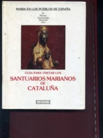 GUIA PARA VISITAR LOS SANTUARIOS MARIANOS DE CATALUÑA