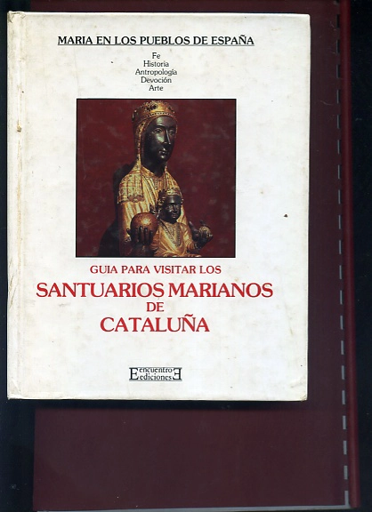 GUIA PARA VISITAR LOS SANTUARIOS MARIANOS DE CATALUÑA