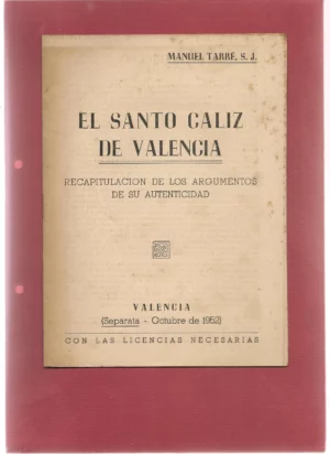 EL SANTO CALIZ DE VALENCIA RECAPITULACION DE LOS ARGUMENTOS DE SU AUTENTICIDAD