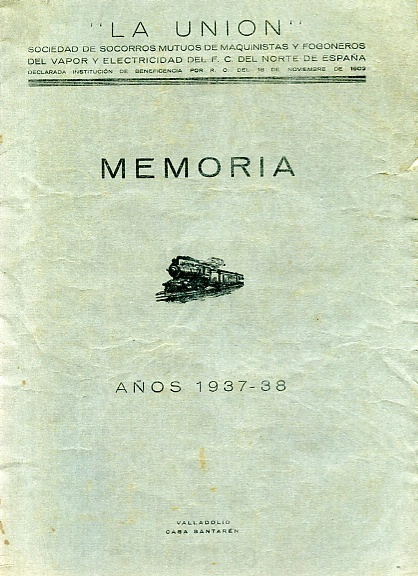 LA UNION SOCIEDAD DE SOCORROS MUTUOS DE MAQUINISTAS Y FOGONEROS DEL VAPOR DEL F.C. DEL NORTE DE ESPAÑA, MEMORIA, AÑOS 1937-38