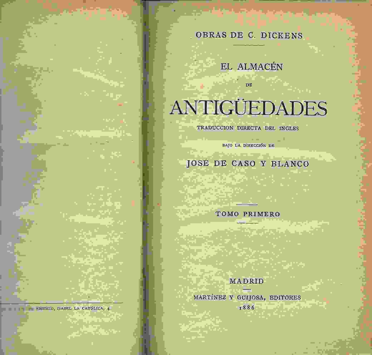 DICKENS EL ALMACEN DE ANTIGUEDADES tomo primero, trad JOSE DE CASO Y BLANCO