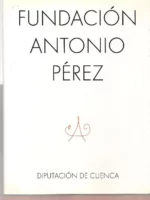 PATRONATO FUNDACIÓN ANTONIO PEREZ , EXPOSICION, DIPUTACIÓN DE CUENCA