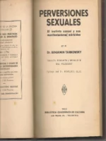 PERVERSIONES SEXUALES, EL INSTINTO SEXUAL Y SUS MANIFESTACIONES MORBIDAS. Trad. HIDEGART, epilogo Dr HAVELOCK ELLIS