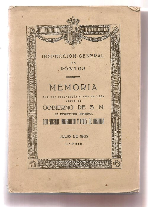 INSPECCION GENERAL DE POSITOS MEMORIA AÑO 1924 ELEVA AL GOBIERNO DE S.M. el inspector general VICENTE BURGALETA Y PEREZ DE LABORDA julio de 1925