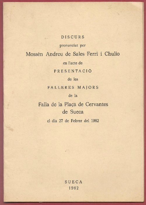 discurs pronunciat per MOSSEN ANDRE DE SALES FERRI I CHULIO en la presentació de les falleres majors de la falla plaça de cervantes de sueca 27 febrer 1982