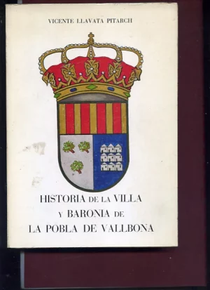 HISTORIA DE LA VILLA Y BARONIA DE LA POBLA DE VALLBONA