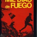 MIL DIAS DE FUEGO, MEMORIAS DOCUMENTADAS DE LA GUERRA DEL 36