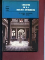 CASINOS DE LA REGION MURCIANA, UN ESTUDIO PRELIMINAR 1850-1920 (Murcia, Cartagena, La Union...)