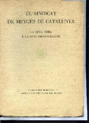 EL SINDICAT DE METGES DE CATALUNYA, LA SEVA OBRA Y LA SEVA ORGANITZACIÓ