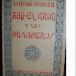 ABD-EL-KRIM Y LOS PRISIONEROS (una información periodistica en el campo enemigo). Prol ANTONIO ZOZAYA