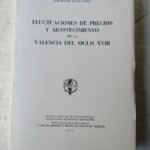 FLUCTUACIONES DE PRECIOS Y ABASTECIMIENTOS EN LA VALENCIA DEL Siglo XVIII