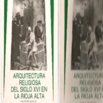 ARQUITECTURA RELIGIOSA DEL SIGLO XVI EN LA RIOJA ALTA ,tom I introducción y tomo II documentos