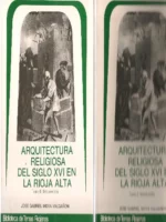 ARQUITECTURA RELIGIOSA DEL SIGLO XVI EN LA RIOJA ALTA ,tom I introducción y tomo II documentos