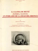 LA LLOMA DE BETXI (Paterna, Valencia) UN POBLADO DE LA EDAD DEL BRONCE