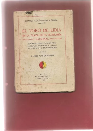 TORO DE LIDIA EN LA PLAZA DE LA ECONOMÍA NACIONAL. CONFERENCÍA LEÍDA EN LA SOCIEDAD ECONÓMICA MATRITENSE DE AMIGOS DEL PAÍS EL DÍA 30 DE MARZO DE 1932