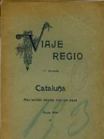 VIAJE REGIO,1ª JORNADA: CATALUÑA, NARRACION HECHA POR UN PAJE, MAYO 1904